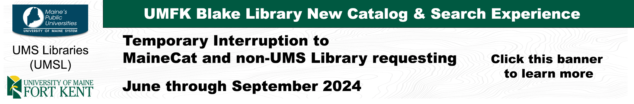 temporary interruption to mainecat and non-ums library requesting june through september. click banner for more information