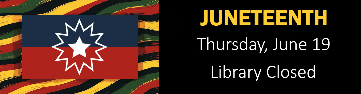 juneteenth, june 19, library closed
