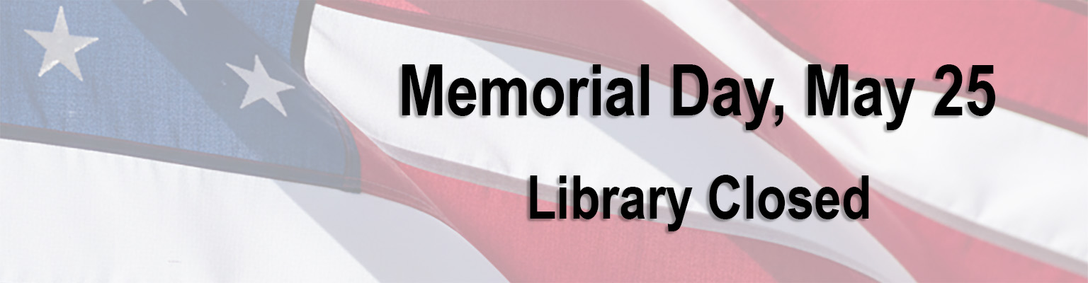 memorial day, May 25, library closed