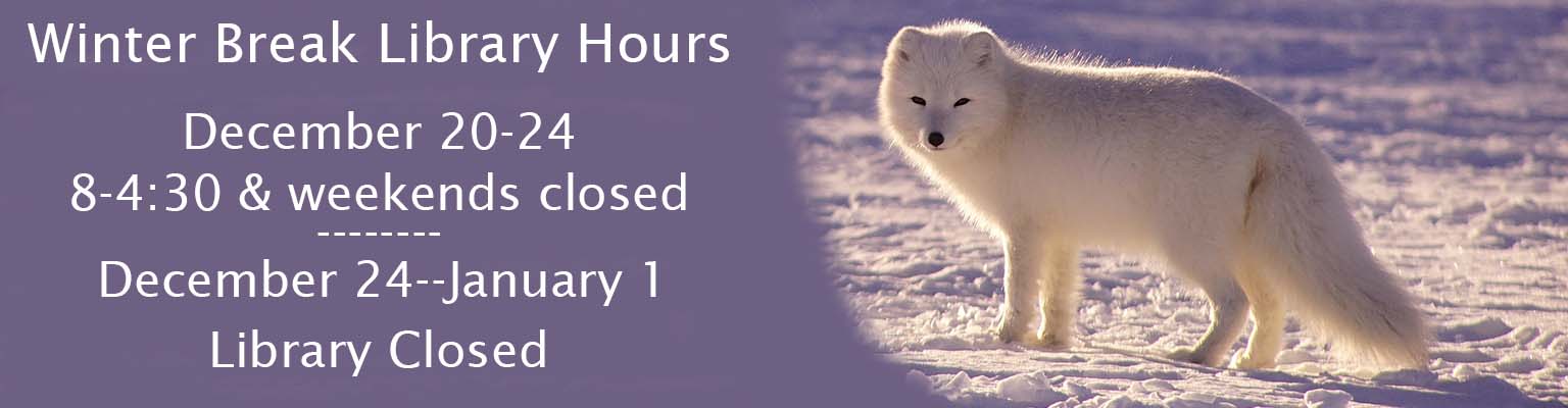 starting December 20, library closed weekends and open the 22-24 from 8-4:30pm. Library Closed Dec. 25 through Jan.1, 2026